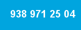 938 971 25 04